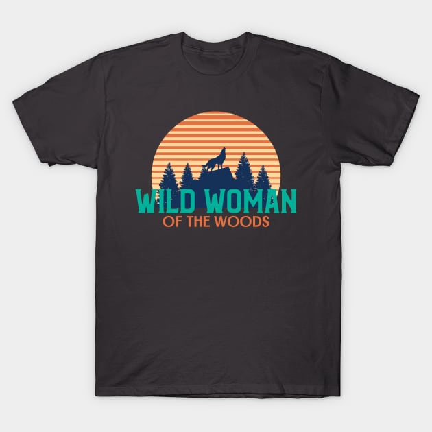 Wild Woman of the Woods T-Shirt by Slightly Unhinged